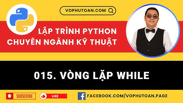 Bài 015. Vòng lặp While - Lập trình Python chuyên ngành Kỹ thuật #vophutoan #python