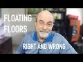 Floating Floors - Right and Wrong