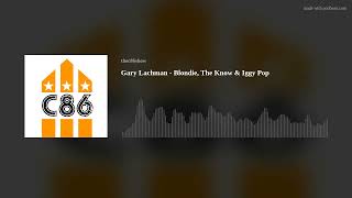 Gary Lachman - Blondie, The Know &amp; Iggy Pop