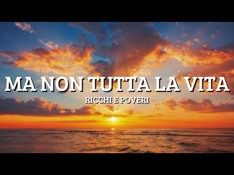 Ricchi E Poveri - Ma non tutta la vita (Sanremo 2024) - Testo/Lyrics