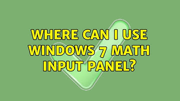 Where can I use Windows 7 Math Input Panel? (2 Solutions!!)