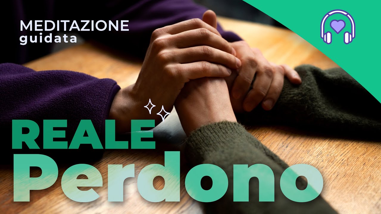La meditazione guidata più potente per il PERDONO reale in 6 passi