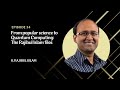 Ep34  bangla podcast  rajibul islam  from popular science to quantum computing