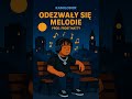 Kamilodor - Odezwały się melodie prod. Frost Matty