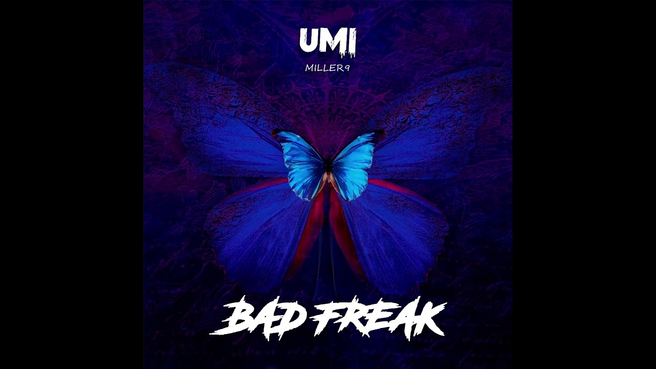 Watch Bad Freak - Umi Marcano feat Miller on YouTube Watch Bad Freak - Umi Marcano feat Miller on YouTube