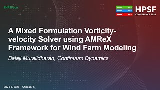 A Mixed Formulation Vorticity-velocity Solver using AMReX Framework for Wind... Balaji Muralidharan
