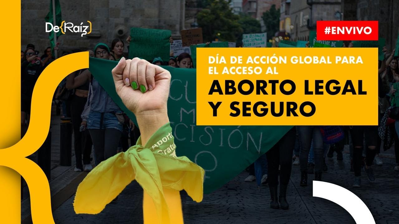 #EnVivo Día de acción global para el acceso al aborto legal y seguro ...