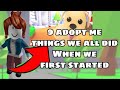 9 Things we ALL did WHEN WE FIRST STARTED ADOPT ME! 😂| Roblox 2020