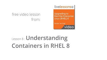 Understanding Containers in RHEL 8 Live Lessons Sander van Vugt