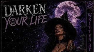 DARKEN YOUR LIFE