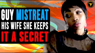Guy Mistreat His Wife She Keeps It A Secret. What Happens Next Will Shock You Guy Mistreat His Wife She Keeps It A Secret. What Happens Next Will Shock You