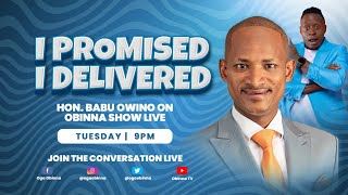 OBINNA SHOW LIVE:  I Promised, I Delivered - HON. BABU OWINO