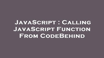 JavaScript : Calling JavaScript Function From CodeBehind