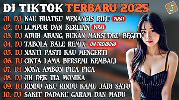 DJ TIKTOK TERBARU 2025 | DJ KAU BUATKU MENANGIS PILU🎵DJ LUMPUR DAN BERLIAN🎵| FULL ALBUM