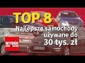 Top 8   najlepsze samochody uywane do 30 tys z