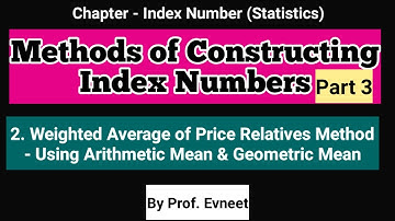 Weighted Average of Price Relative Method | Weighted Average of Relative Index Numbers |