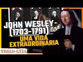 Quem foi John Wesley?│História e Vida do Metodista Herói da Fé!
