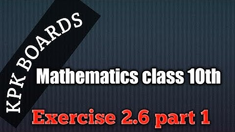 Mathematics class 10th Chapter 2, Exercise 2.6, part 1
