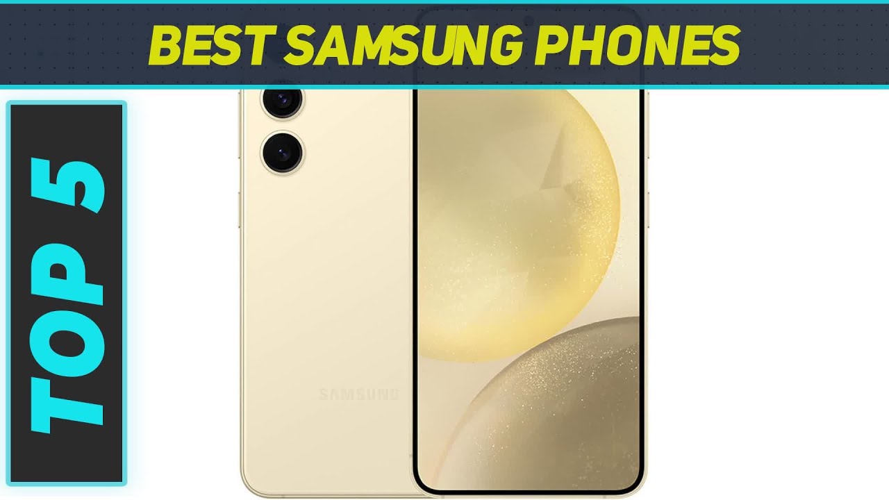 Top 5 Best Samsung Phones in 2024 - YouTube