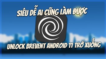 🔧 Cách Kích Hoạt (Unlock) Brevent Cho Androids 11 Trở Xuống Không Cần ROOT ✅ Siêu Dễ Và Yêu Cầu PC