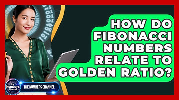 How Do Fibonacci Numbers Relate To Golden Ratio? - The Numbers Channel