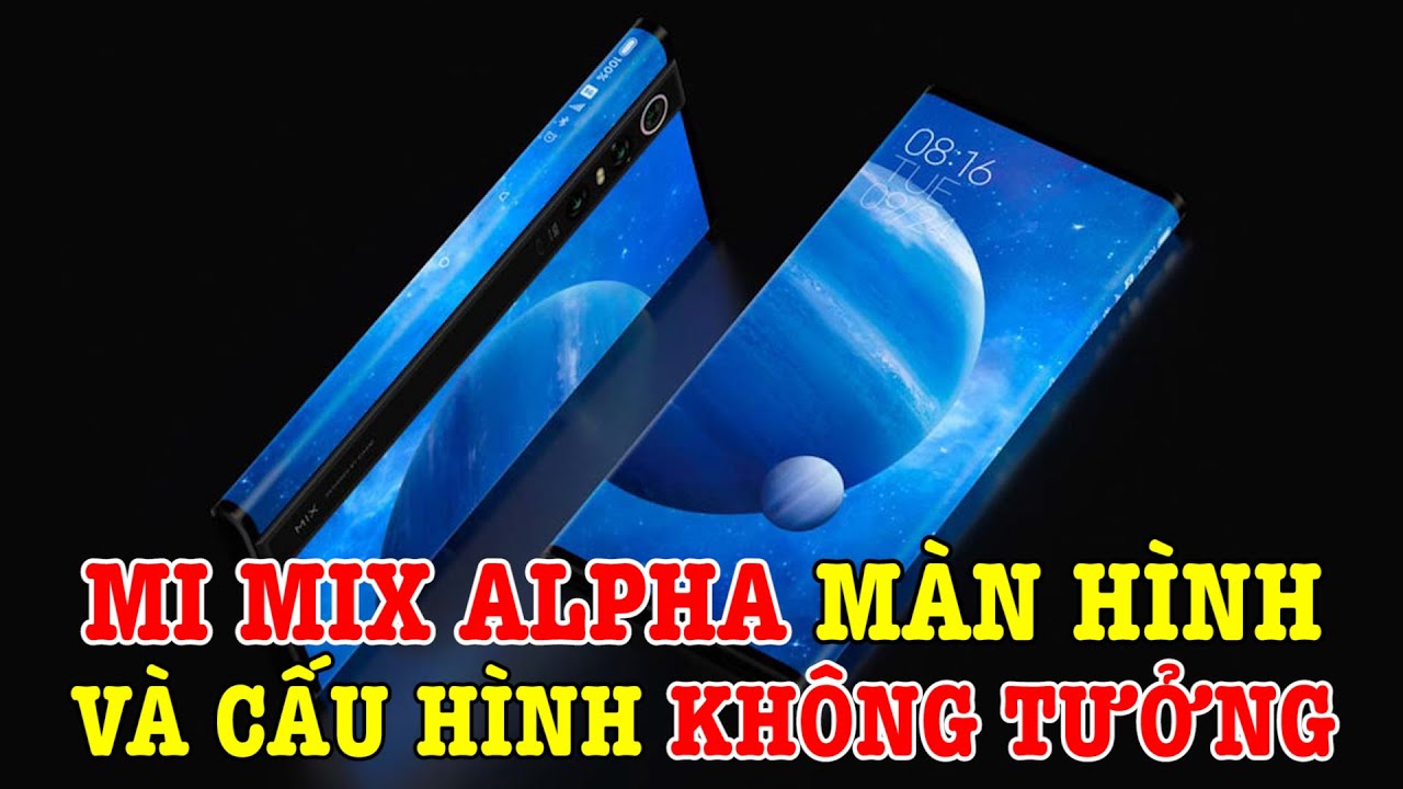 CHÍNH THỨC Xiaomi Mi Mix Alpha màn hình không tưởng, cấu hình phá vỡ mọi giới hạn