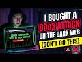 i bought a DDoS attack on the DARK WEB don't do t