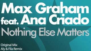 Max Graham Feat Ana Criado  Nothing Else Matters radio Edit