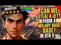 Can we steal a jet from a military base in GTA - V