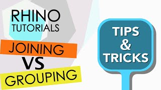 RHINO TUTORIALS Tips & Tricks - joining VS grouping