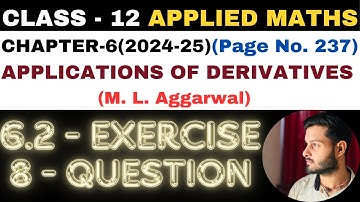 8 Q Ex6.2 l Chapter6 l APPLICATIONS OF DERIVATIVES l Class 12th Applied Maths l M L Aggarwal 2024-25
