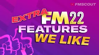 ADDITIONAL FM 2022 Features We LIKE The Most | FM 22 News