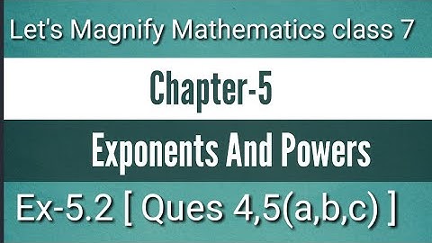 Chapter -5 || Exponents And Powers|| Ex-5.2 || Ques 4,5(a,b,c) || let