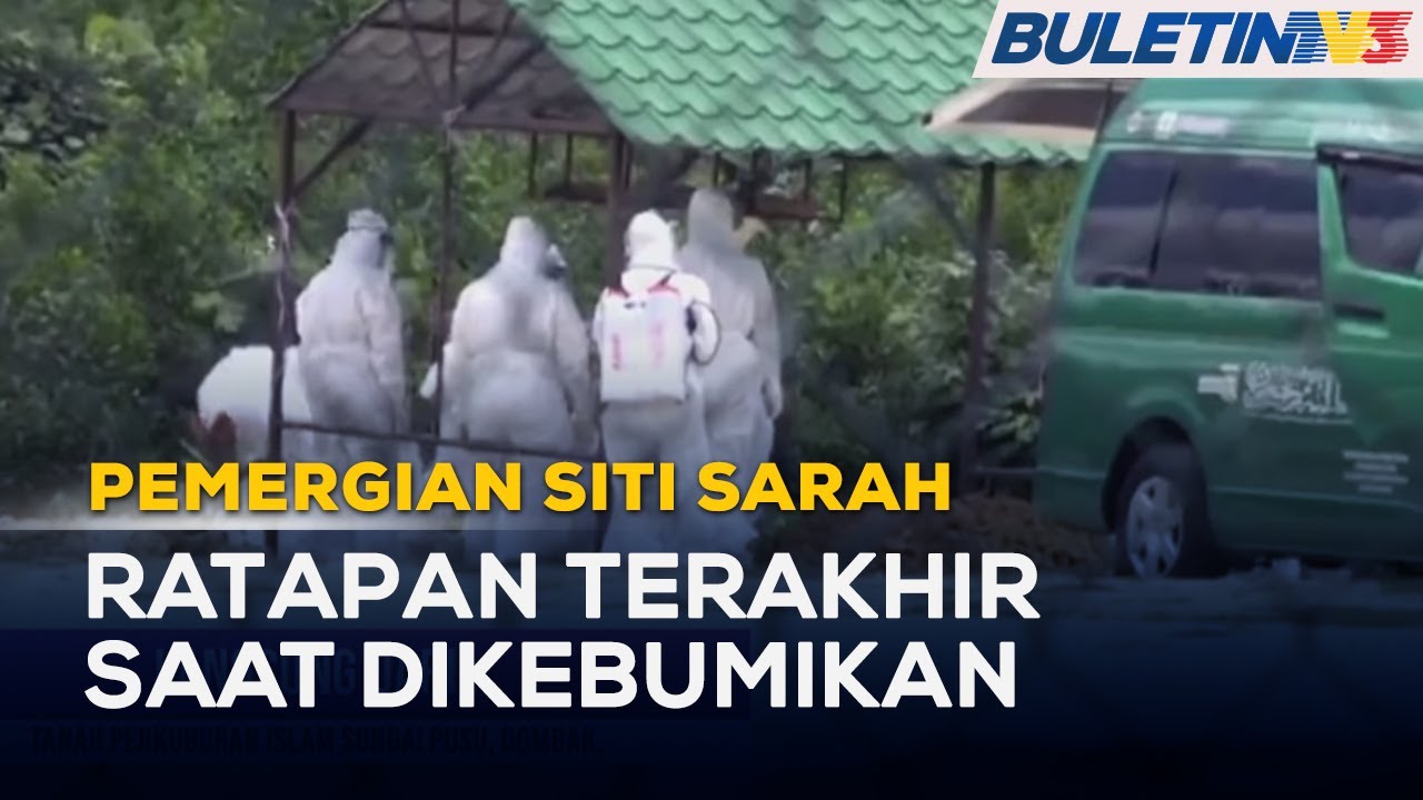 PEMERGIAN SITI SARAH | Saat Jenazah Allahyarham Siti Sarah Dikebumikan