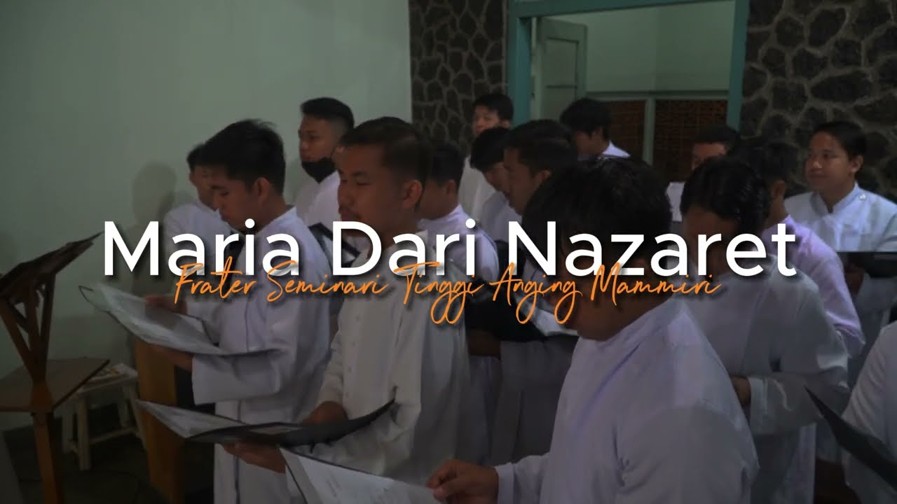Maria dari Nazareth : Paduan Suara Frater Seminari Tinggi Anging Mammiri