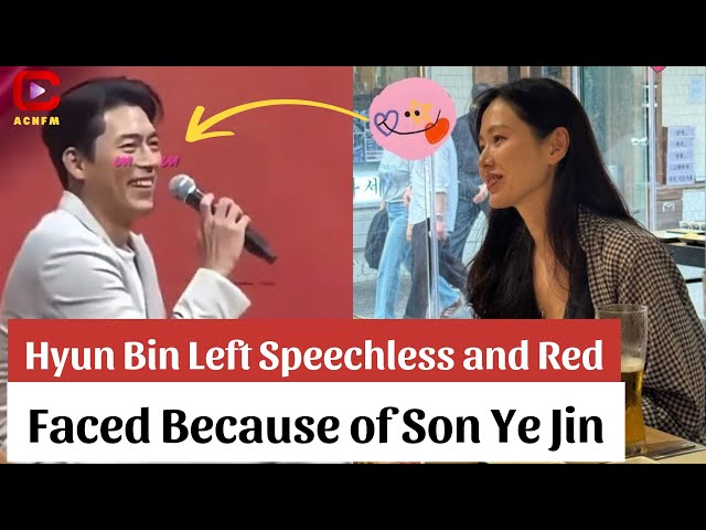 Hyun Bin Left Speechless and Red-Faced Because of Son Ye Jin — What  Happened? - ACNFM News - YouTube