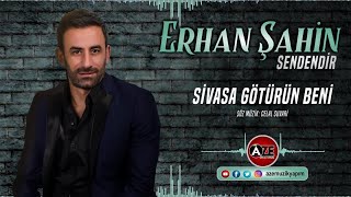 Erhan Şahin - Sivasa Götürün Beni Resimi