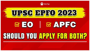 UPSC EPFO Exam Dates & Eligibility | EPFO APFC Vs EO Syllabus & Pattern |UPSC EPFO 2023 Notification