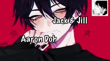 Aaron Doh - Jack and Jill || Lyrics, Daycore ||