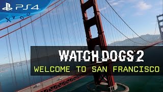 Watch Dogs 2 - Welcome to San Francisco Watch Dogs 2 - Welcome to San Francisco