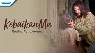 KebaikanMu - Regina Pangkerego (with lyric)