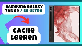 Samsung Galaxy Tab S9 / S9 Ultra cache leeren
