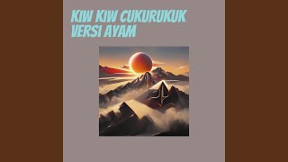 Kiw Kiw Cukurukuk Versi Ayam