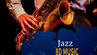 Smooth Jazz • Smooth Jazz 8 AUDIO Instrumental Music for Relaxing - 8D MUSIC