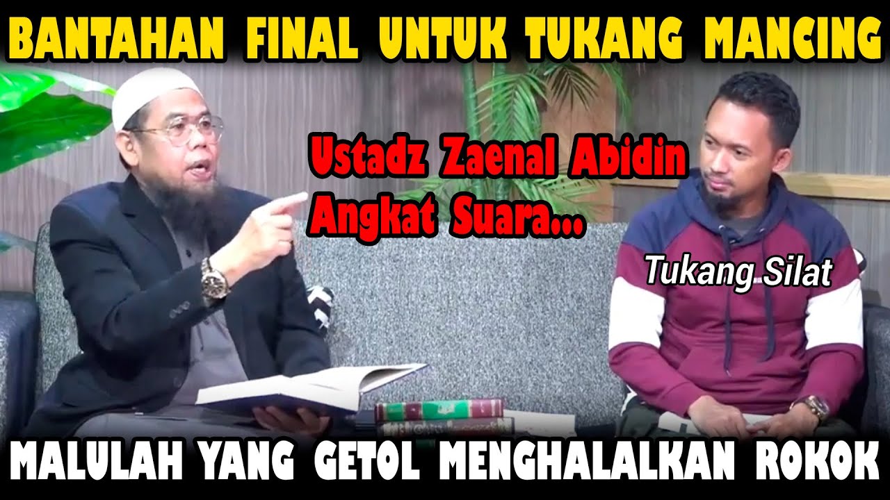 Bantahan Telak Ust.Zaenal Abidin Atas Fatwa Rokok Halal By Tukang Mancing.!! Listen Well