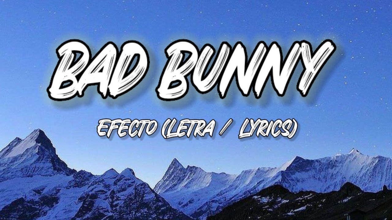 Bad Bunny Efecto (Letra / Lyrics) YouTube