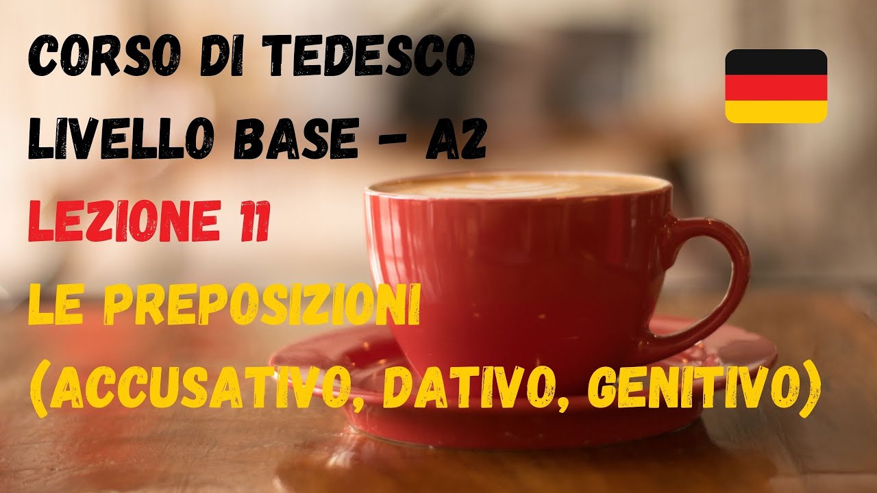 Corso di TEDESCO base (A2): Lezione 11 – LE PREPOSIZIONI (accusativo, dativo, genitivo)
