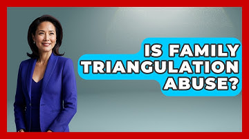 Is Family Triangulation Abuse? - Better Family Relationships