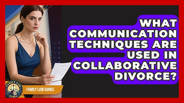 What Communication Techniques Are Used In Collaborative Divorce? - Family Law Gurus