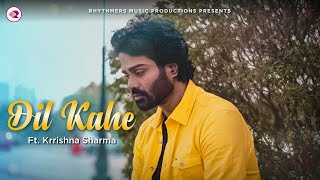 Dil Kahe I Yaseer Desai I Feat.Krrishna Sharma I Rhythmers Music Productions